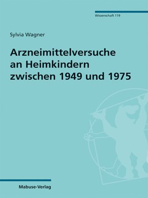 cover image of Arzneimittelversuche an Heimkindern zwischen 1949 und 1975